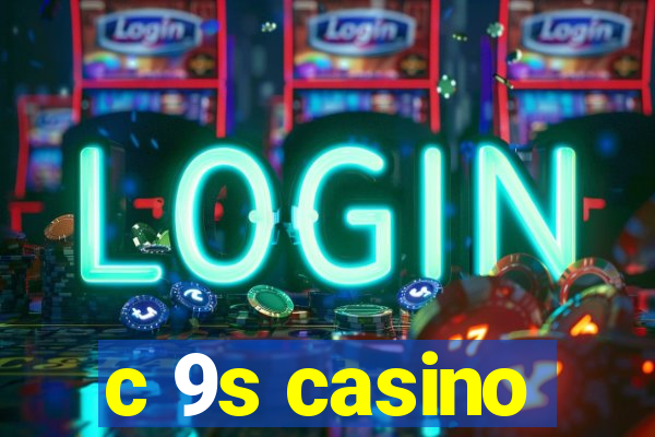 c 9s casino